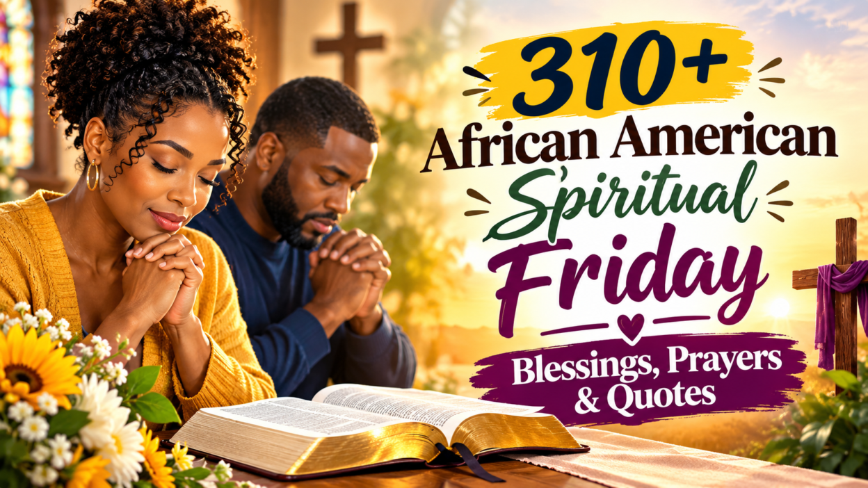 310+ African American spiritual Friday blessings, prayers, and quotes